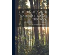 Anonymous The Tunnels And Water System Of Chicago (Tascabile)