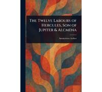 Anonymous The Twelve Labours of Hercules, Son of Jupiter & Alcmena (Tascabile)