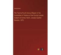 Anonymous The Twenty-Fourth Annual Report of the Committee of (Copertina rigida)