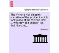 Anonymous The Victoria Hall Disaster. Narrative of the Accident Whic (Tascabile)