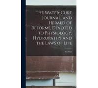 Anonymous The Water-cure Journal, and Herald of Reforms, Devo (Copertina rigida)