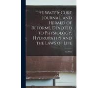 Anonymous The Water-cure Journal, and Herald of Reforms, Devo (Copertina rigida)