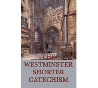 Anonymous The Westminster Shorter Catechism (Copertina rigida)