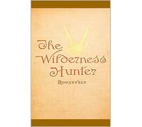 Anonymous The Wilderness Hunter; (Copertina rigida)