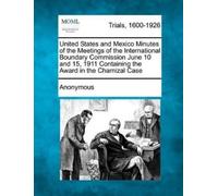 Anonymous United States and Mexico Minutes of the Meetings of the In (Tascabile)