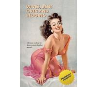 Anonymous Wives, Bent Over And Begging (Tascabile)