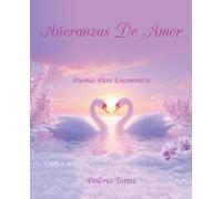 Añoranzas De Amor: Poemas Para Enamorarse