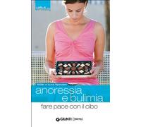 Anoressia e bulimia. Fare pace con il cibo