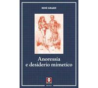 Anoressia e desiderio mimetico. Nuova ediz.