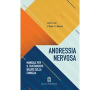 Anoressia nervosa. Manuale per il trattamento basato sulla famigl