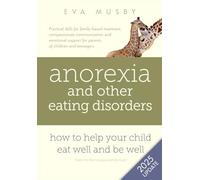 Eva Musby Anorexia and Other Eating Disorders: How to Help Your Chil (Tascabile)