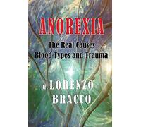 Anorexia: The Real Causes: Blood Types and Trauma