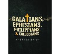 Anothen Daily: Galatians, Ephesians, Philippians, Colossians