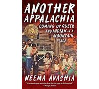 Another Appalachia: Coming Up Queer and Indian in a Mountain Place