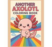 Another Axolotl Coloring Book: Coloring Fun with Axolotls in Magical Underwater Scenes and Detailed Backgrounds | 8.5 x 11 inches, 40 pages | Great Gift for Relaxation, Travel, and Creative Downtime