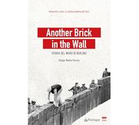 Another brick in the wall. Storia del Muro di Berlino