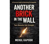 ANOTHER BRICK IN THE WALL: Turn Obstacles Into Strength