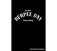 Another Burpee Day, Keep Smiling: Training journal for tracking your progress