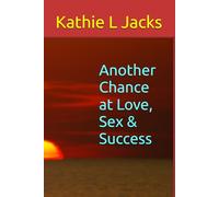 Another Chance at Love, Sex & Success