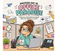 Another Day in Office Paradise: A Humorous Coloring Book for Anyone Who’s Ever Worked in an Office