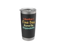 Another Fine Day Ruined By Responsibility Bicchiere termico in acciaio inox doppia parete