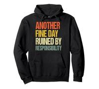 Another Fine Day Ruined By Responsibility Felpa con Cappuccio
