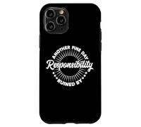 Another Fine Day Ruined By Responsibility Funny Parenthood Custodia per iPhone 11 Pro