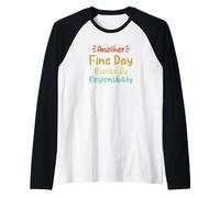 Another Fine Day Ruined By Responsibility Maglia con Maniche Raglan