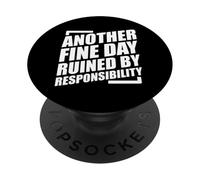 Another Fine Day Ruined By Responsibility PopSockets PopGrip Adesivo