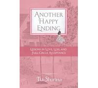 Another Happy Ending: Lessons in Love, Loss, and Full-Circle Acceptance