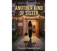 Another Kind of Sister: A Sorority Transition Story