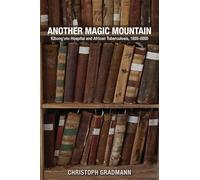 Another Magic Mountain: Kibong'oto Hospital and African Tuberculosis, 1920-2000