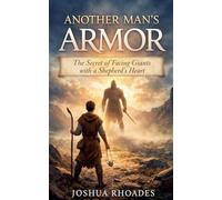 Another Man's Armor- The Secret of Facing Giants with a Shepherd's Heart