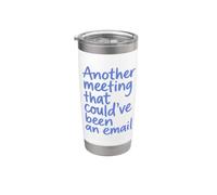 Another Meeting That Could Be Email Funny Sarcastic Saying Bicchiere termico in acciaio inox doppia parete