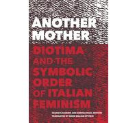 Another Mother: Diotima and the Symbolic Order of Italian Feminism