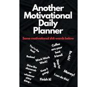 Another Motivational Daily Planner: Undated Satirical Journal - To Take Notes, Optimise Time Table and Make To Do List