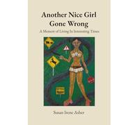 Another Nice Girl Gone Wrong: A Memoir of Living in Interesting Times