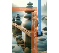 Another Perspective: “Faith, Tradition, and Transformation”: Book 11 A Journey of Insights: Reflections for a Better You