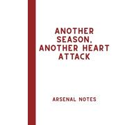 Another Season, Another Heart Attack - Arsenal Notes.: Gift for football fan