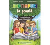 Anotimpuri la scoala. Lecturi pentru scolarii incepatori - Daniela Dulica, Camelia Sima