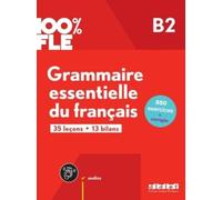 Anouch Bourmaya 100% FLE - Grammaire essentielle du français B2 - Li (Tascabile)