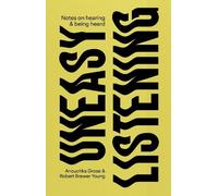 Anouchka Grose Robert Bre Uneasy Listening: Notes on Hearing and Be (Tascabile)