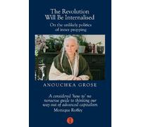 Anouchka Grose The Revolution Will Be Internalised (Tascabile)