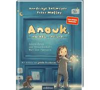 Anouk, die nachts auf Reisen geht (Anouk 1): Geschichten von Freundschaft, Mut und Fantasie