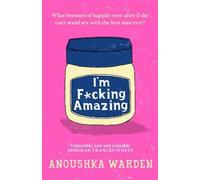 Anoushka Warden I'm Fcking Amazing (Copertina rigida)