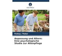 Anpassung und Altern: Eine psychologische Studie zur Altenpflege