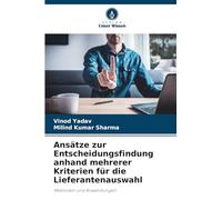 Ansätze zur Entscheidungsfindung anhand mehrerer Kriterien für die Lieferantenauswahl: Methoden und Anwendungen