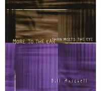 Anschell, Bill - More To The Ear Than Meets The Eye