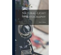 Ansel 1902-1984 Adams Natural-light Photography (Tascabile)