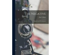 Ansel 1902-1984 Adams The Negative (Tascabile)
